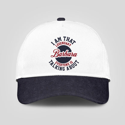 I Am That Legendary Your Name Everyone Is Talking About Baseball Cap BARBARA 13K1 C107PF