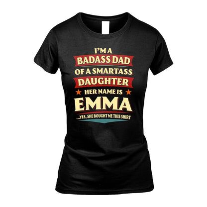 EMMA 13K1-535 I'm A Badass Dad Of A Smartass Daughter Her Name Is ...
