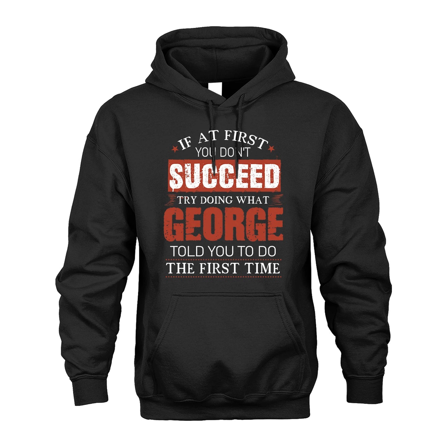 GEORGE 13K1-82–Personalized Funny Quote Apparel “If At First You Don’t Succeed”
