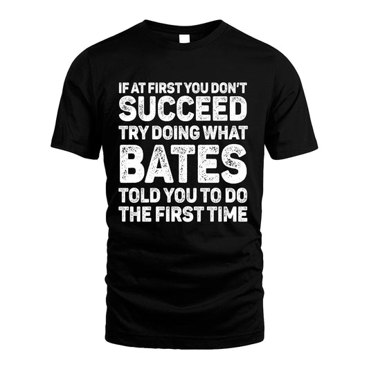 BATES 13K3-117Personalized Funny Quote Apparel If At First You Dont Succeed