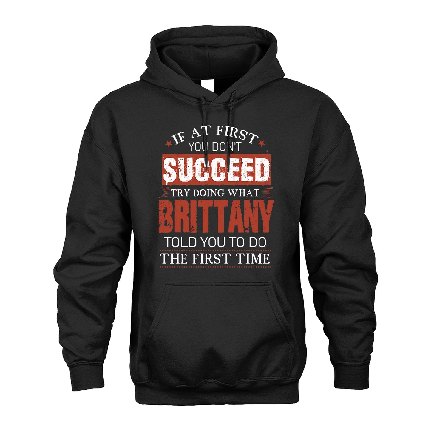 BRITTANY 13K1-82–Personalized Funny Quote Apparel “If At First You Don’t Succeed”