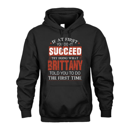 BRITTANY 13K1-82–Personalized Funny Quote Apparel “If At First You Don’t Succeed”