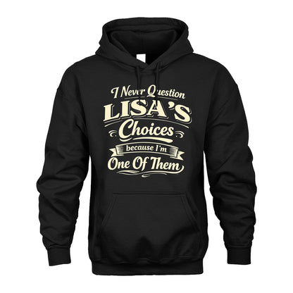 LISA 13K1-532 I Never Question... Choices Because I'm One Of Them