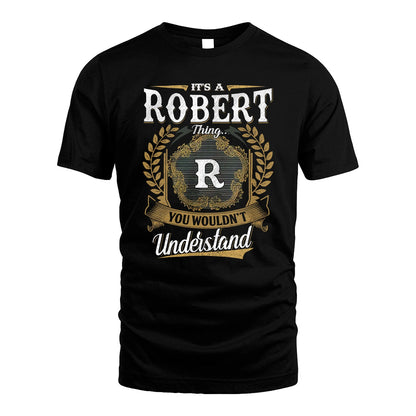 ROBERT 13K1-1–Personalized Name Quote Apparel “It’s an NAME Thing You Wouldn’t Understand”