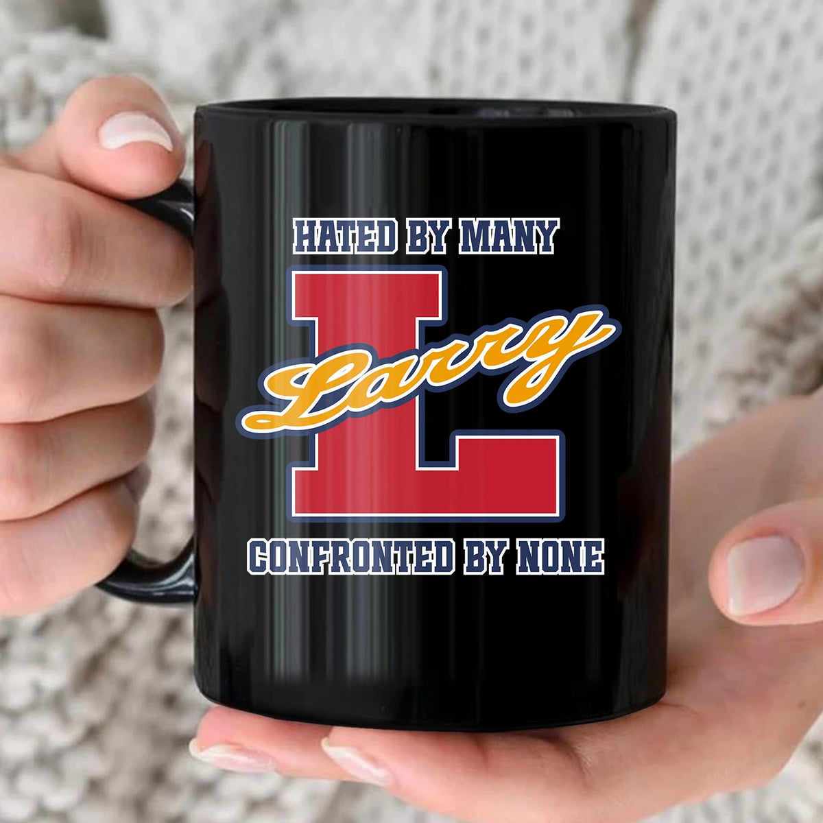 Hated By Many Confronted By None Cool Mug LARRY 13K1 MG16