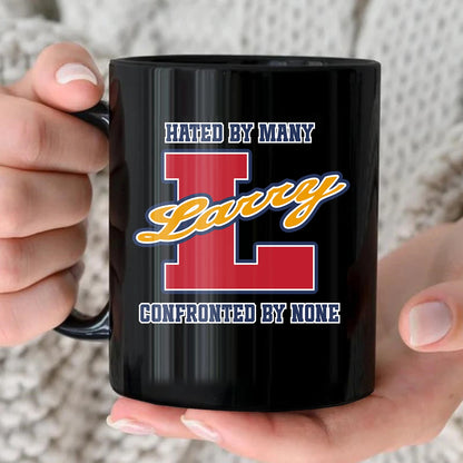 Hated By Many Confronted By None Cool Mug LARRY 13K1 MG16