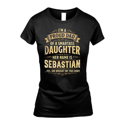 SEBASTIAN 13K1-356 I'm A Proud Dad Of A Smartass Daughter Her Name Is...
