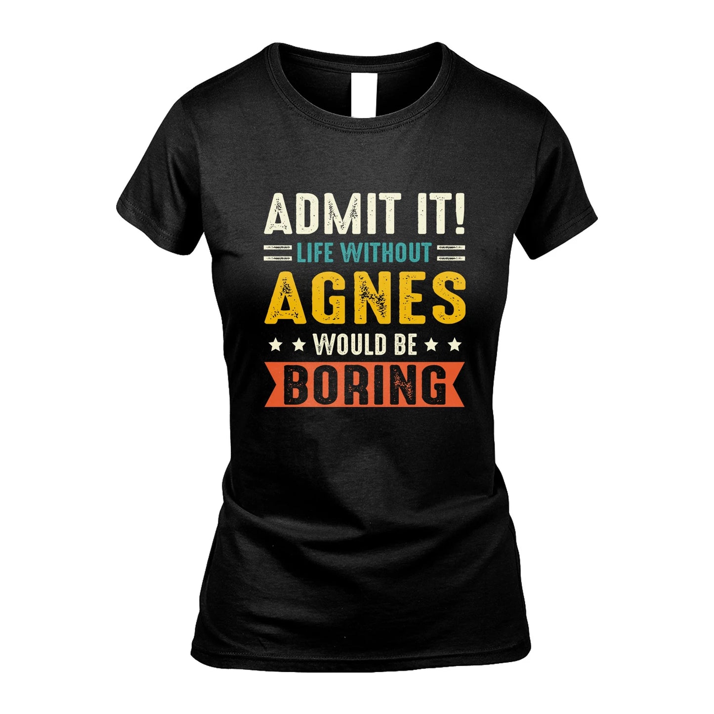 AGNES 13K3-124–Personalized Funny Quote Apparel “Life Without NAME Would Be Boring”