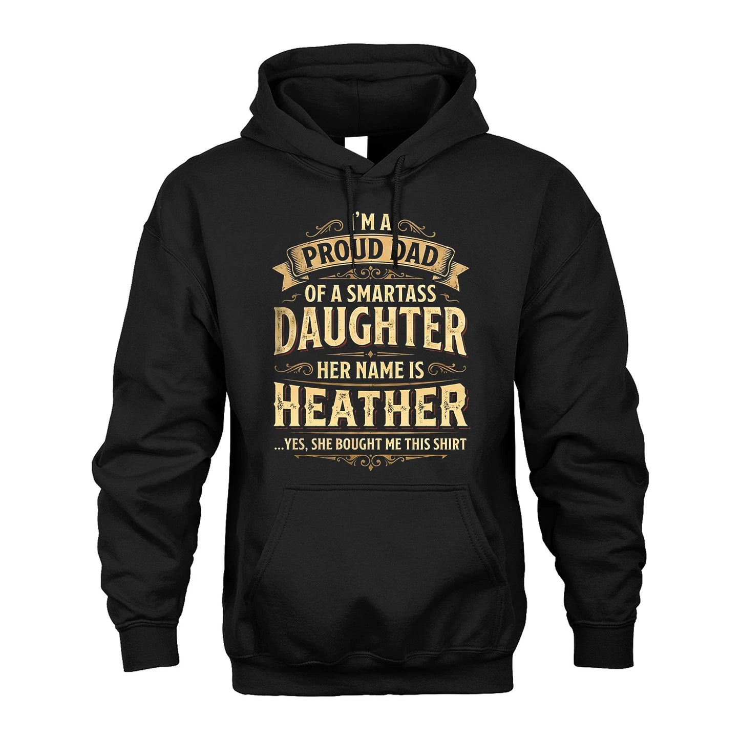 HEATHER 13K1-356 I'm A Proud Dad Of A Smartass Daughter Her Name Is...