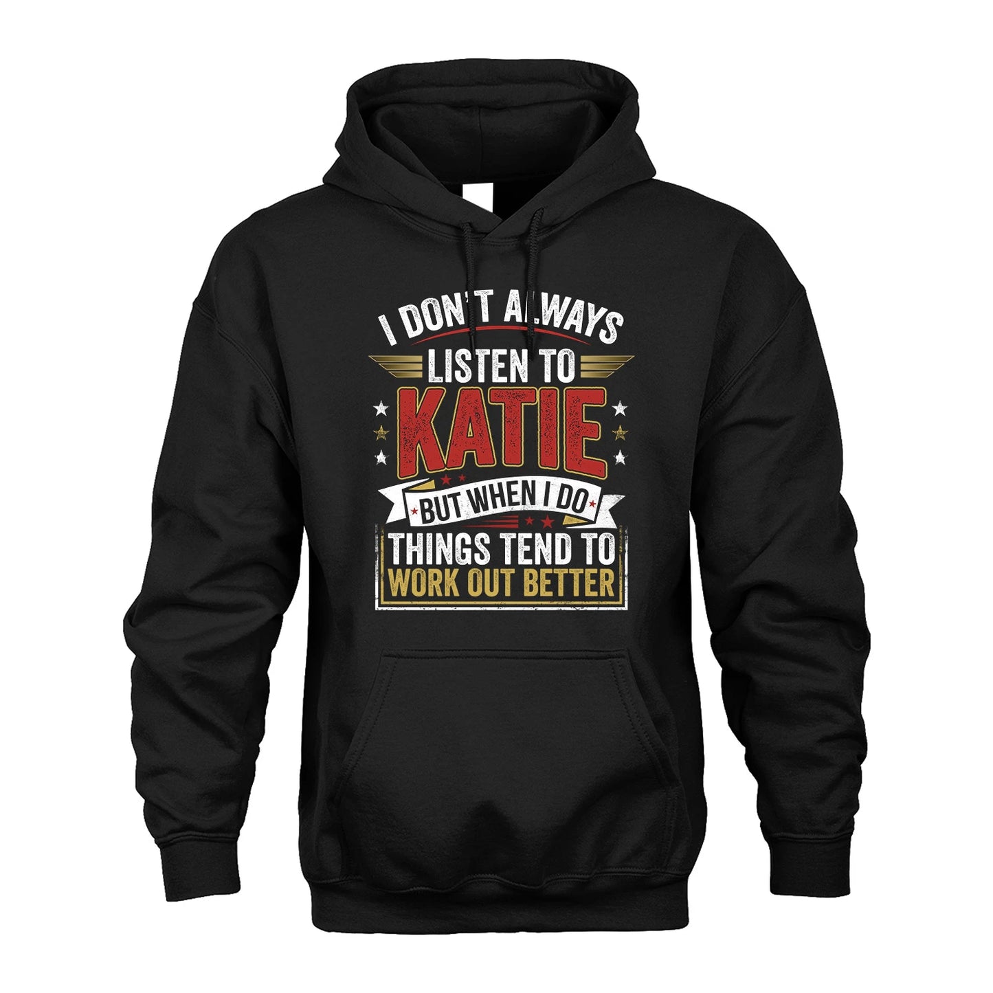 KATIE 13K1-542 I Don't Always Listen To ...