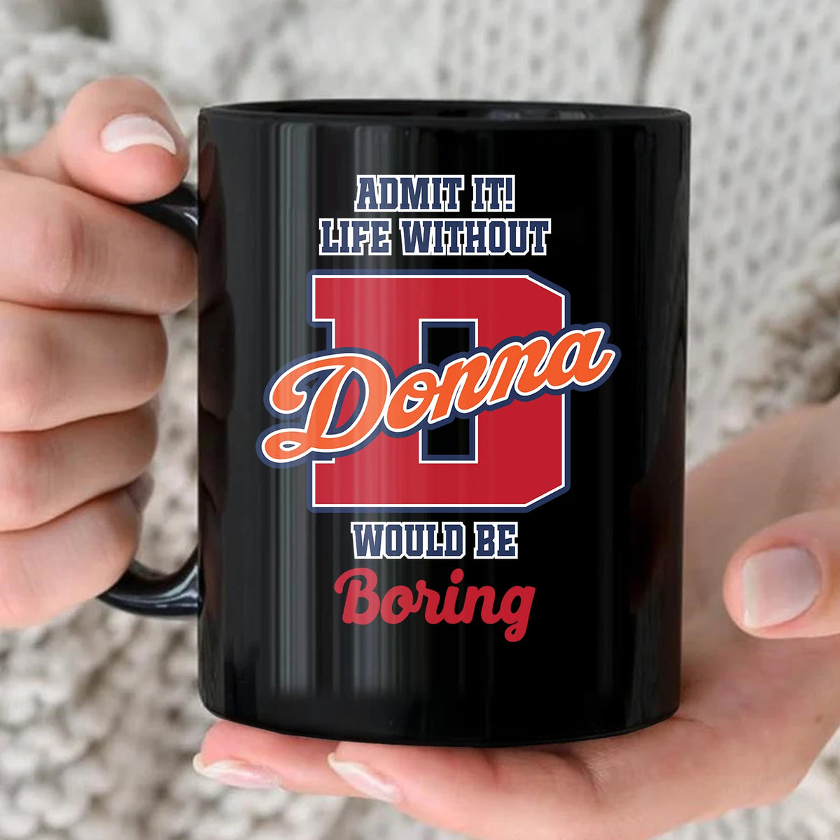 Admit It Life Without Your Name Would Be Boring Sporty Mug DONNA 13K1 MG17