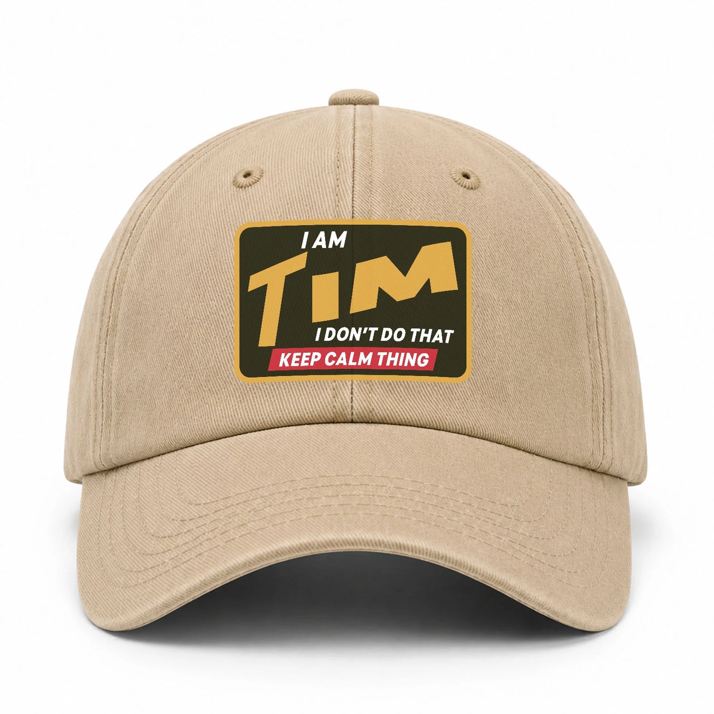 I Am Your Name I Don't Do That Keep Calm Thing Cap TIM 13K1 C54PF