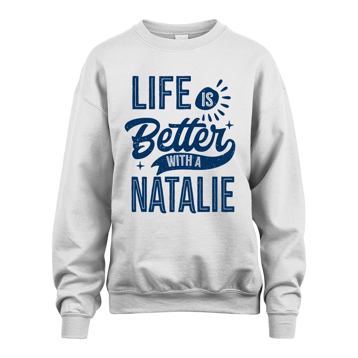 NATALIE 13K1-116 Personalized Name Quote T-Shirt Life Is Better With Unisex Gift