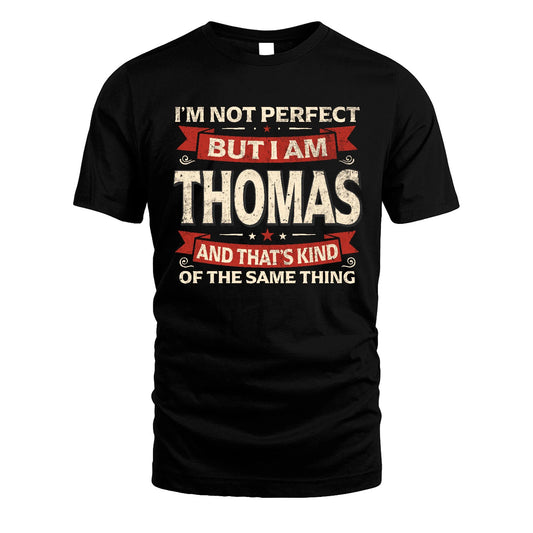 THOMAS 13K1-566 I'm Not Perfect But I Am...