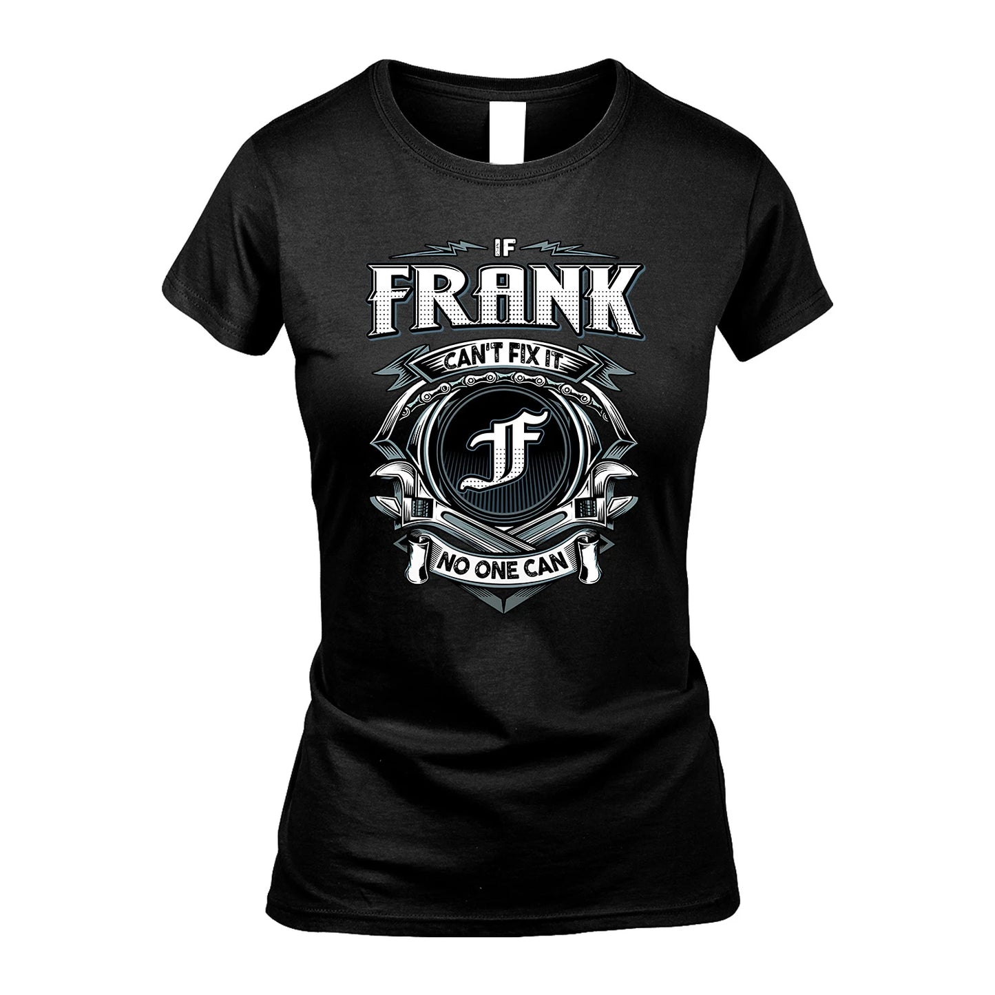 FRANK 13K1-510 Personalized  "Can’t Fix It No One Can"