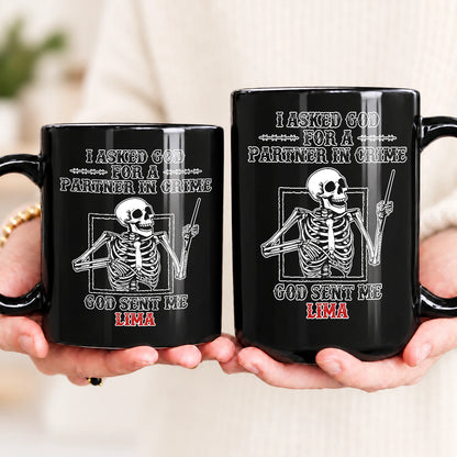 I Asked God For A Partner In Crime Skeleton Funny Mug LIMA 13K1 MG30
