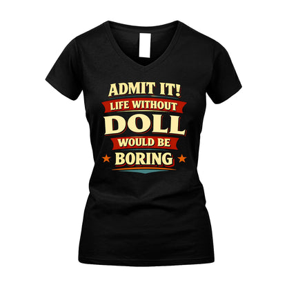 DOLL 13K7-503 Admit It Life Without...