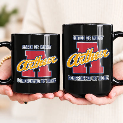 Hated By Many Confronted By None Cool Mug ARTHUR 13K1 MG16