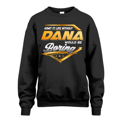 DANA 13K1-513 Personalized "Admit It! Life Without ... Would Be Boring"