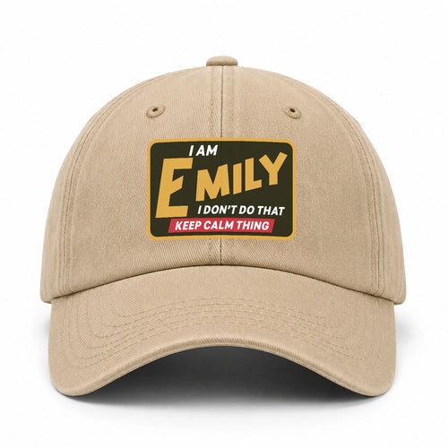 I Am Your Name I Don't Do That Keep Calm Thing Cap EMILY 13K1 C54PF