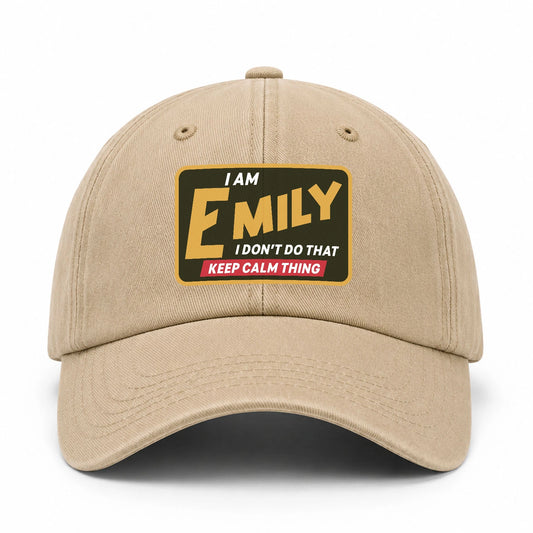 I Am Your Name I Don't Do That Keep Calm Thing Cap EMILY 13K1 C54PF