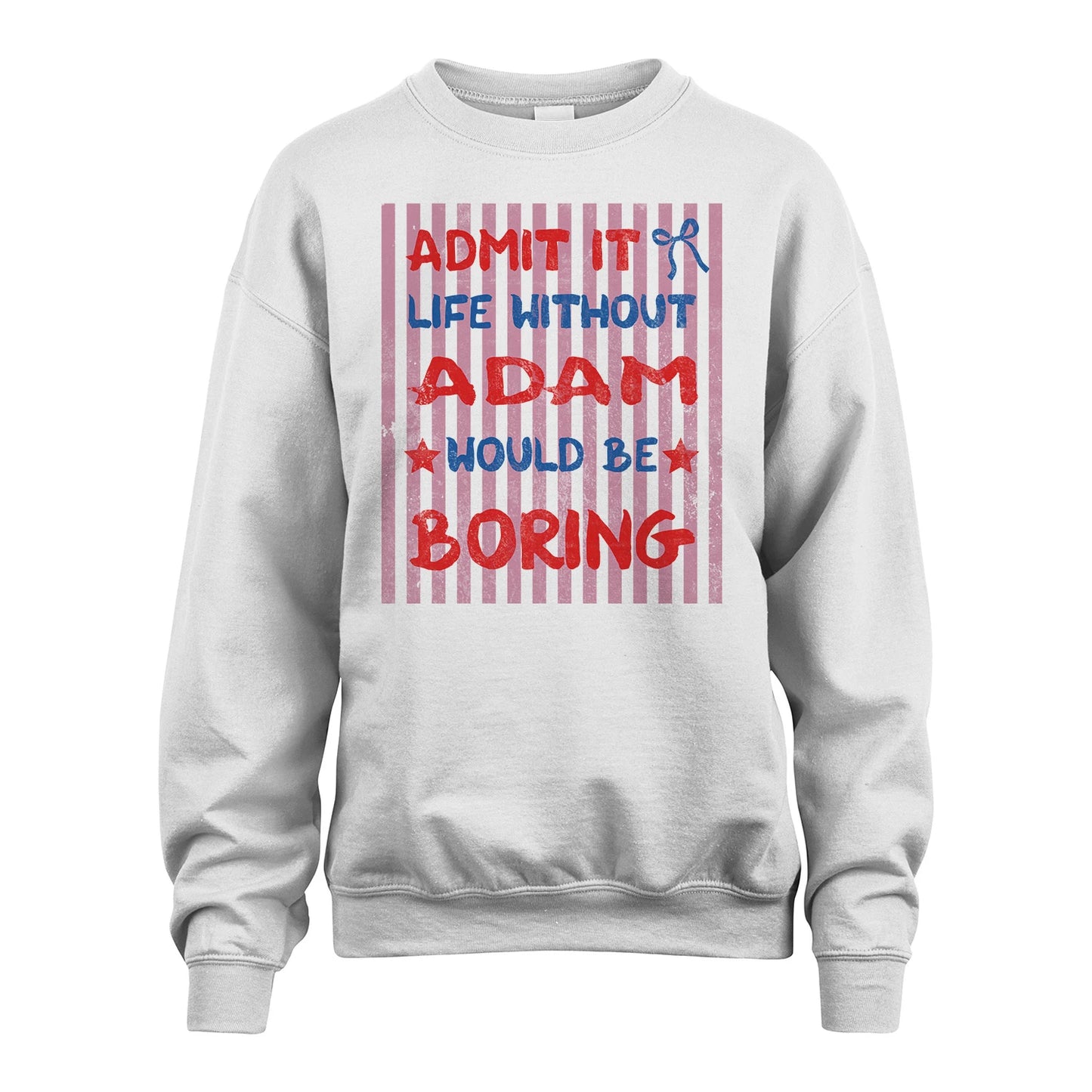 ADAM 13K1-545 Admit It Life Without Name Would Be Boring