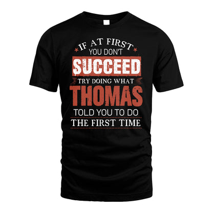 THOMAS 13K1-82–Personalized Funny Quote Apparel “If At First You Don’t Succeed”