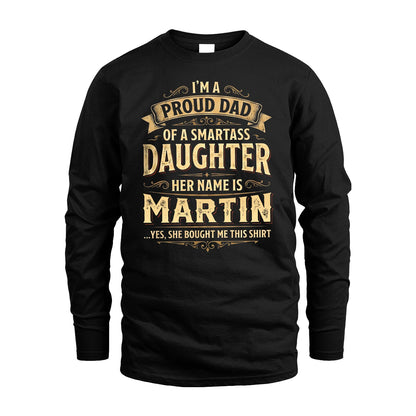 MARTIN 13K1-356 I'm A Proud Dad Of A Smartass Daughter Her Name Is...