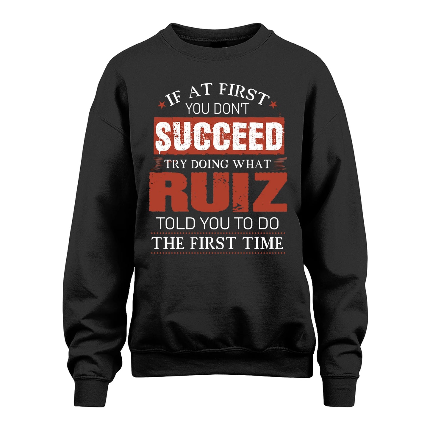 RUIZ 13K1-82–Personalized Funny Quote Apparel “If At First You Don’t Succeed”