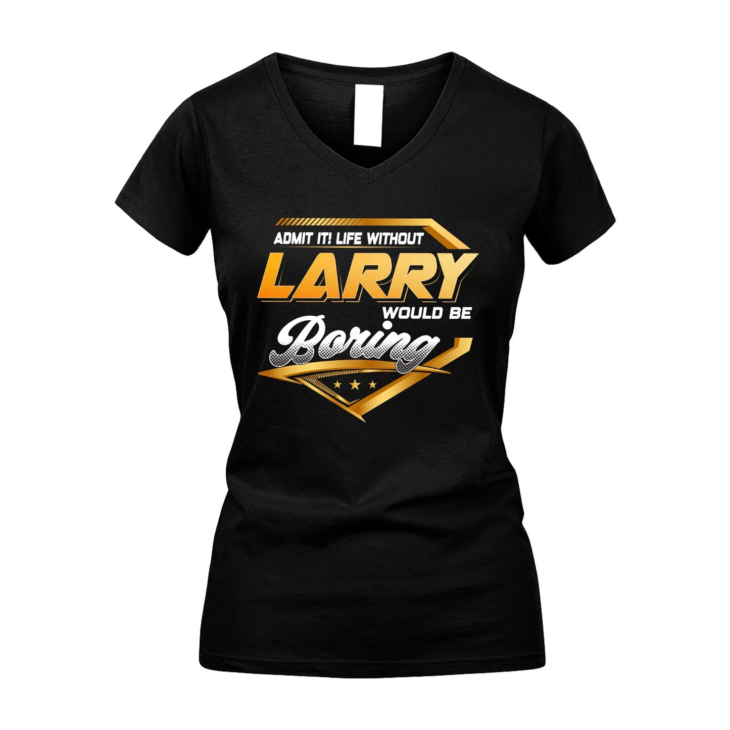 LARRY 13K1-513 Personalized "Admit It! Life Without ... Would Be Boring"