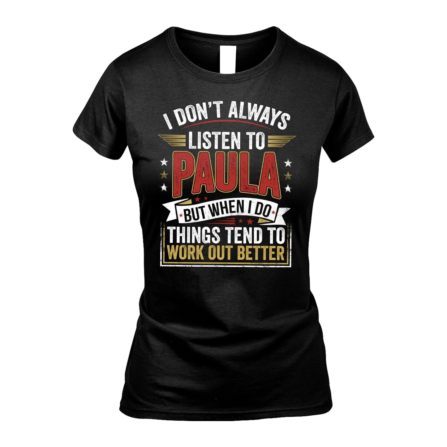 PAULA 13K1-542 I Don't Always Listen To ...