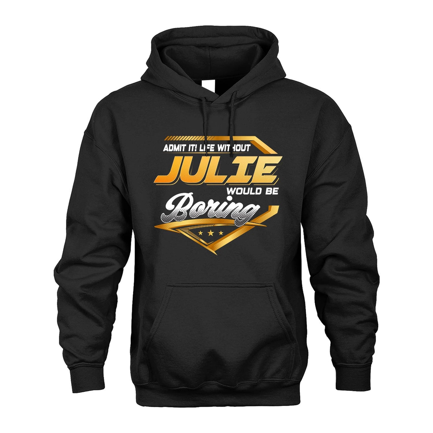 JULIE 13K1-513 Personalized "Admit It! Life Without ... Would Be Boring"