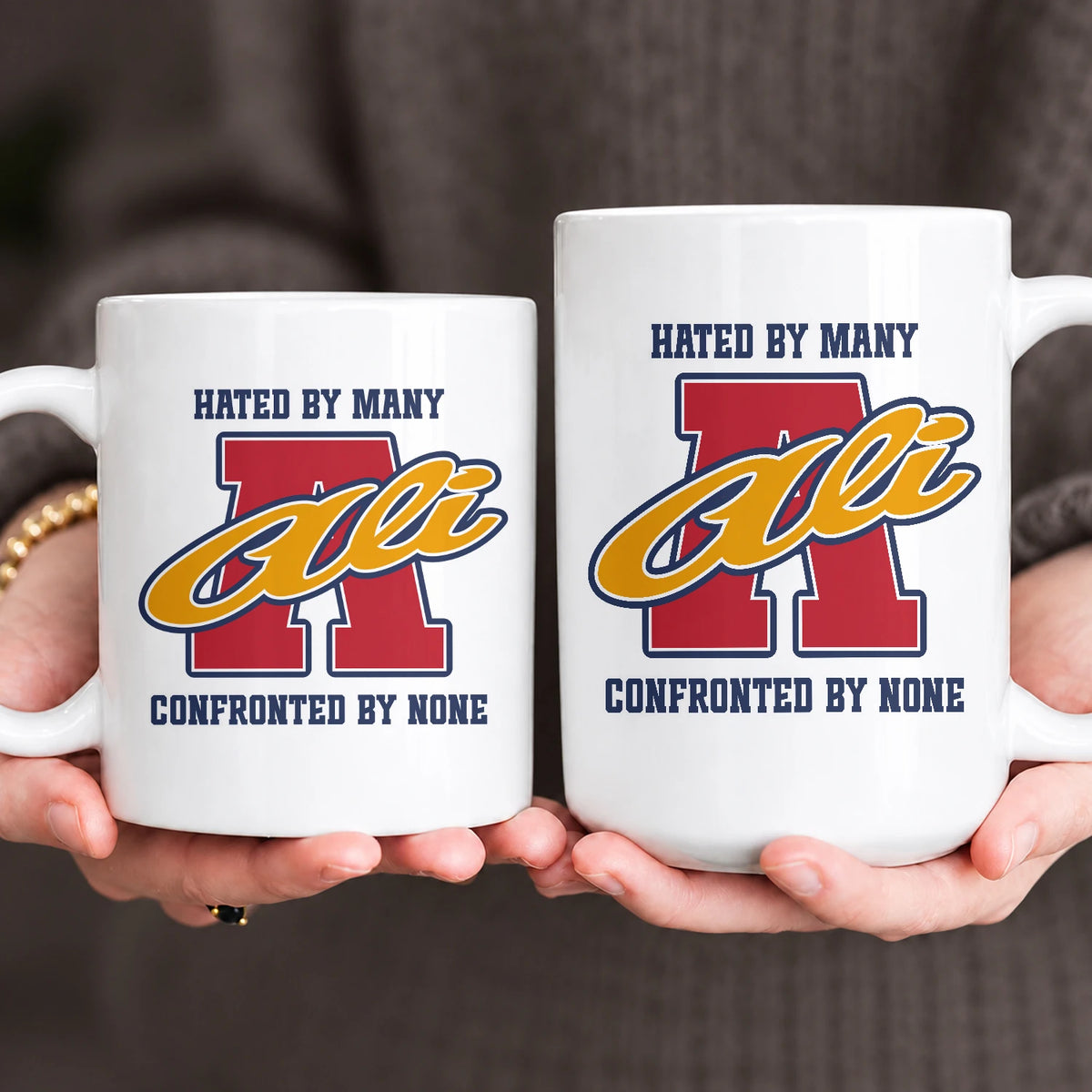 Hated By Many Confronted By None Cool Mug ALI 13K1 MG16