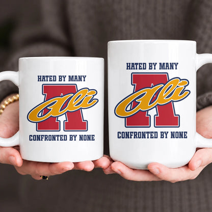 Hated By Many Confronted By None Cool Mug ALI 13K1 MG16