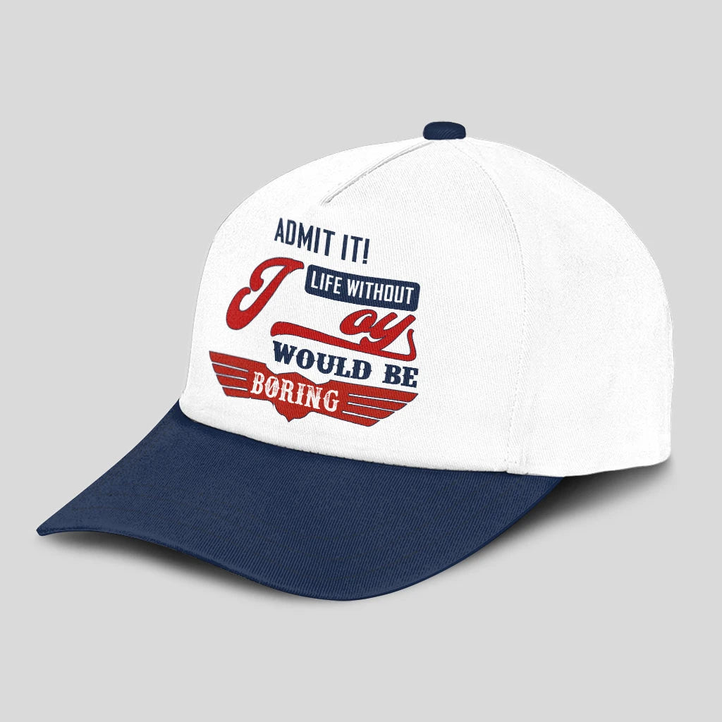Admit It Life Without Your Name Would Be Boring Vintage Cap JOY 13K1 C52PF