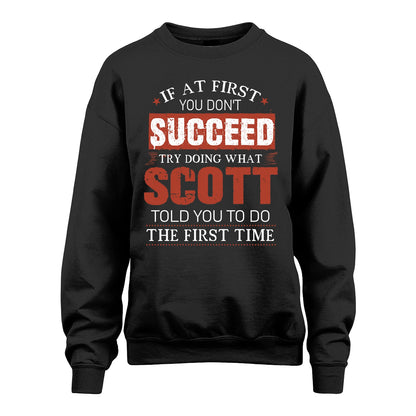 SCOTT 13K1-82–Personalized Funny Quote Apparel “If At First You Don’t Succeed”
