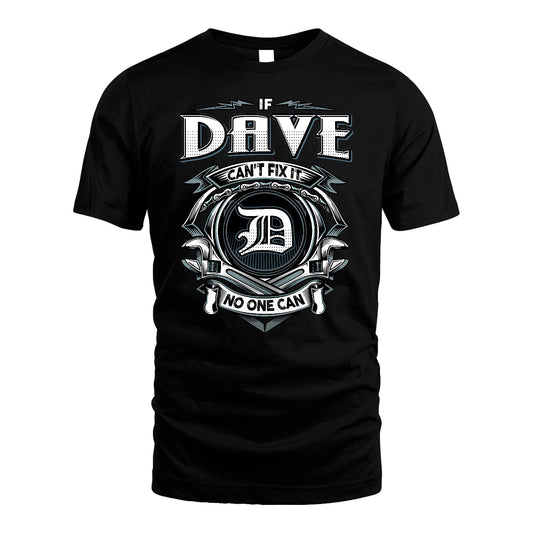 DAVE 13K1-510 Personalized  "Can’t Fix It No One Can"