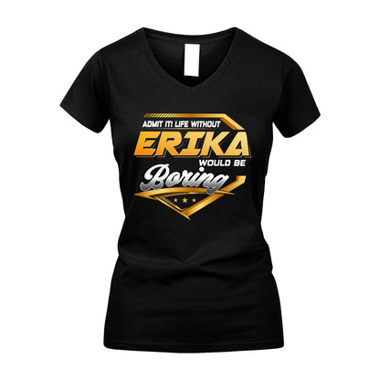ERIKA 13K1-513 Personalized "Admit It! Life Without ... Would Be Boring"