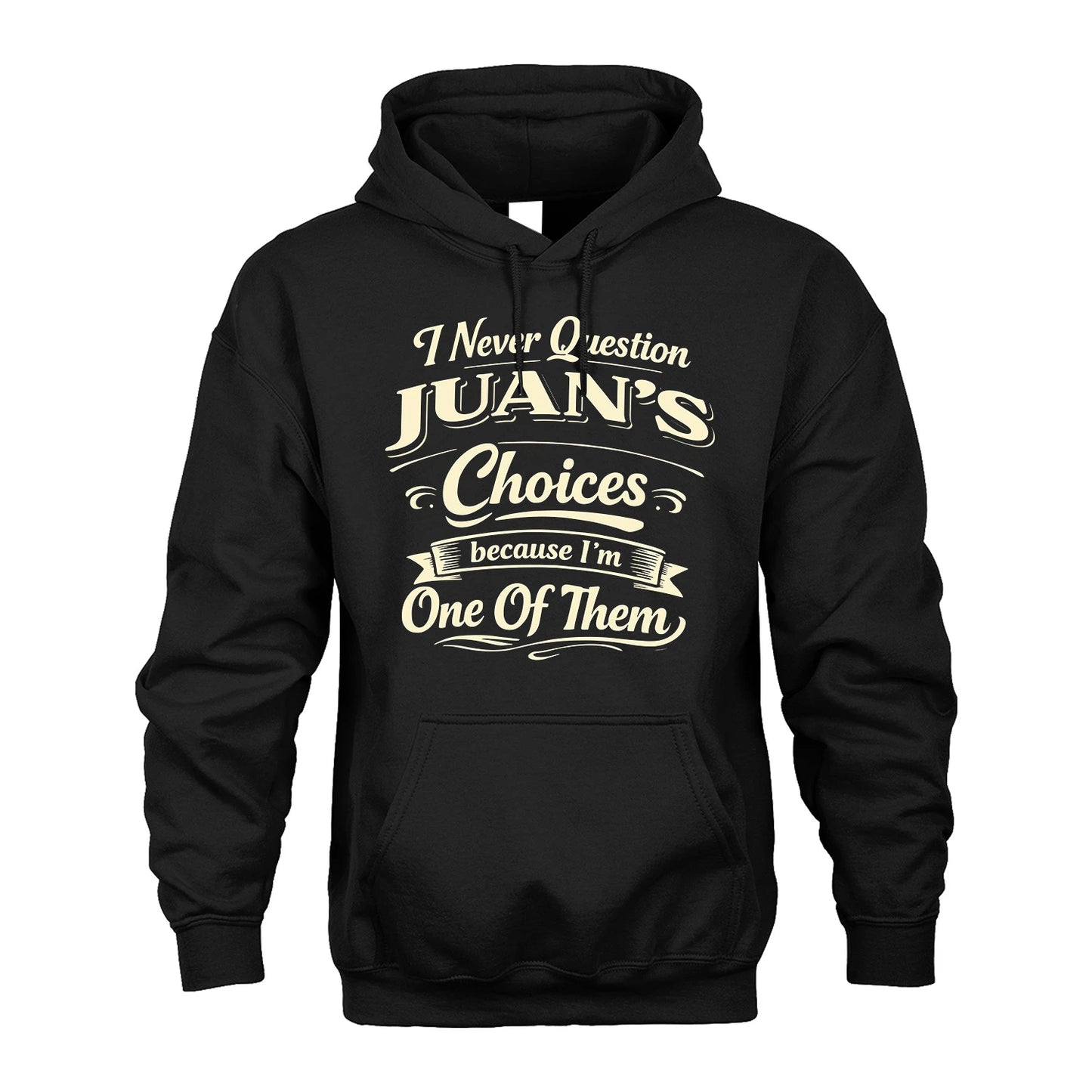 JUAN 13K1-532 I Never Question... Choices Because I'm One Of Them