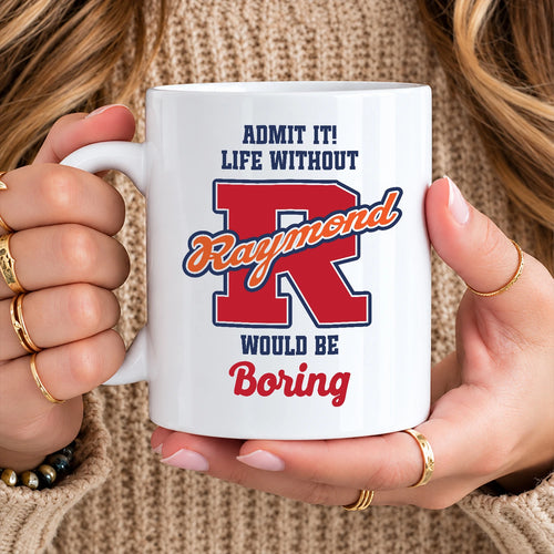 Admit It Life Without Your Name Would Be Boring Sporty Mug RAYMOND 13K1 MG17