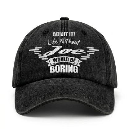 Admit It Life Without Your Name Would Be Boring Vintage Cap JOE 13K1 C44PF