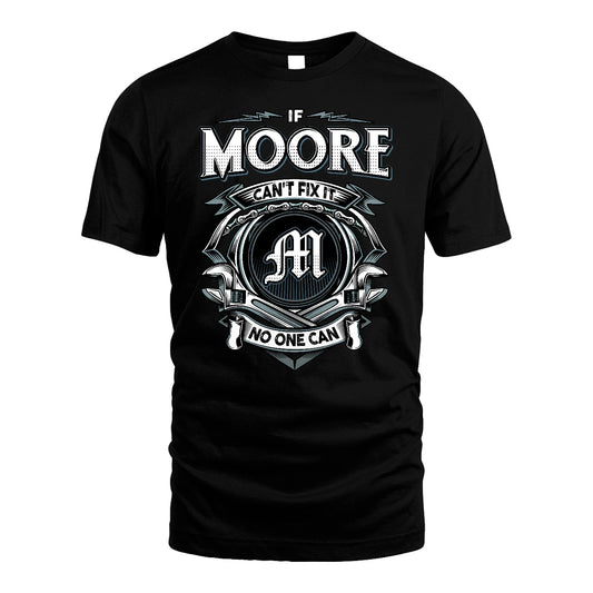 MOORE 13K1-510 Personalized  "Can’t Fix It No One Can"