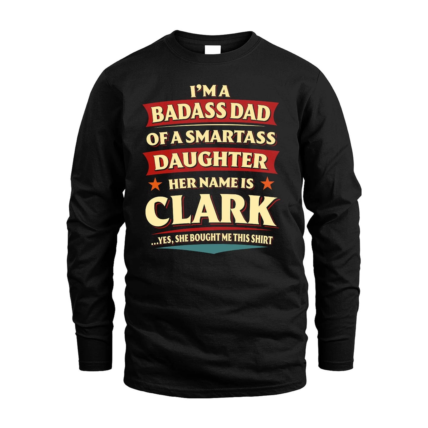 CLARK 13K1-535 I'm A Badass Dad Of A Smartass Daughter Her Name Is ...