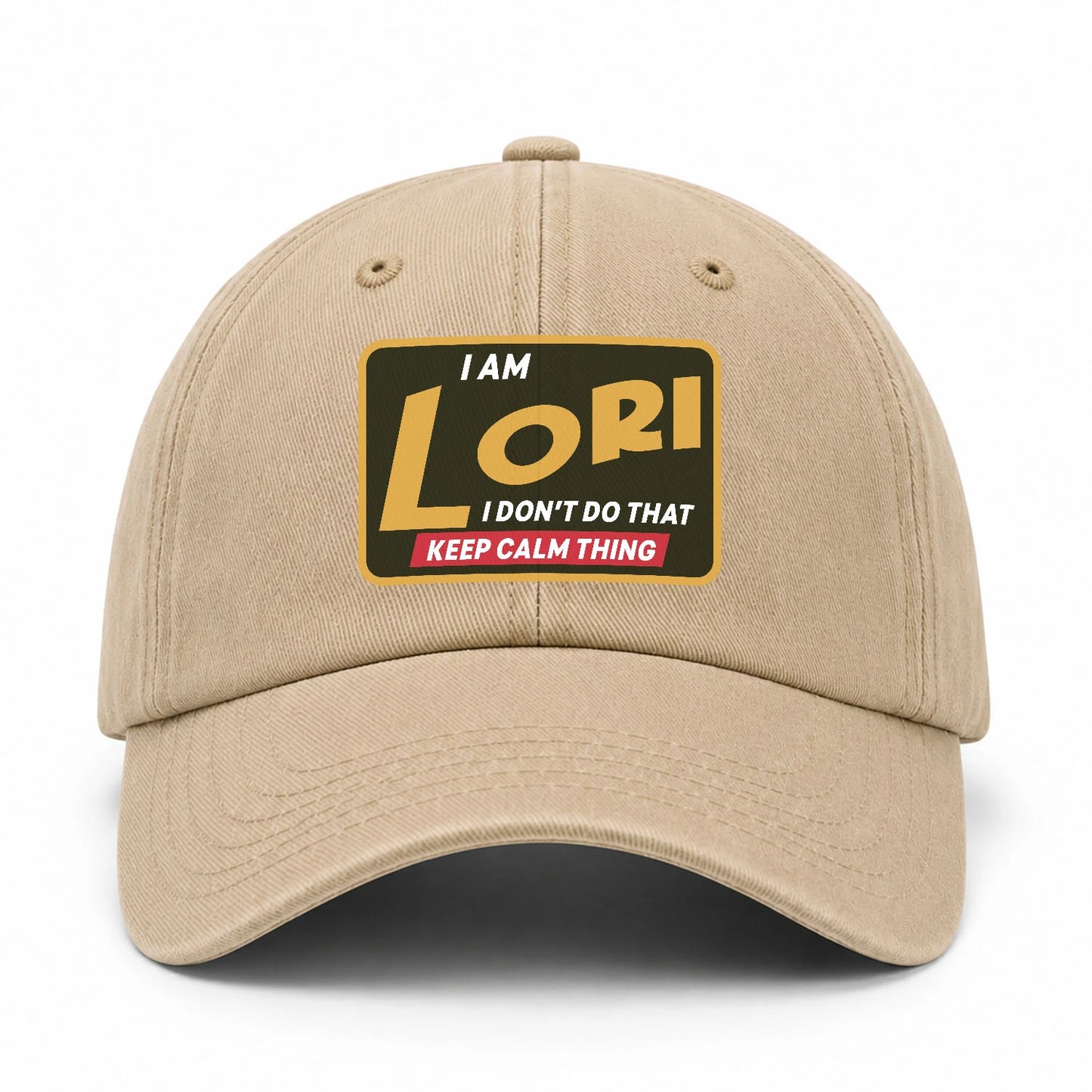 I Am Your Name I Don't Do That Keep Calm Thing Cap LORI 13K1 C54PF