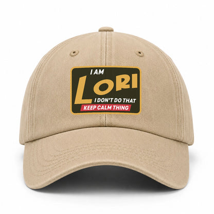 I Am Your Name I Don't Do That Keep Calm Thing Cap LORI 13K1 C54PF