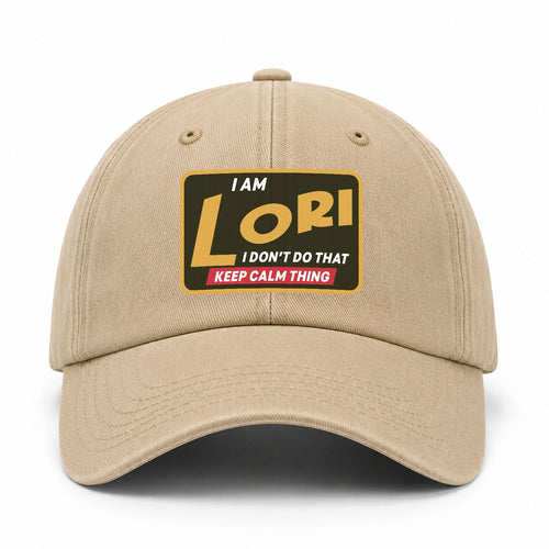 I Am Your Name I Don't Do That Keep Calm Thing Cap LORI 13K1 C54PF