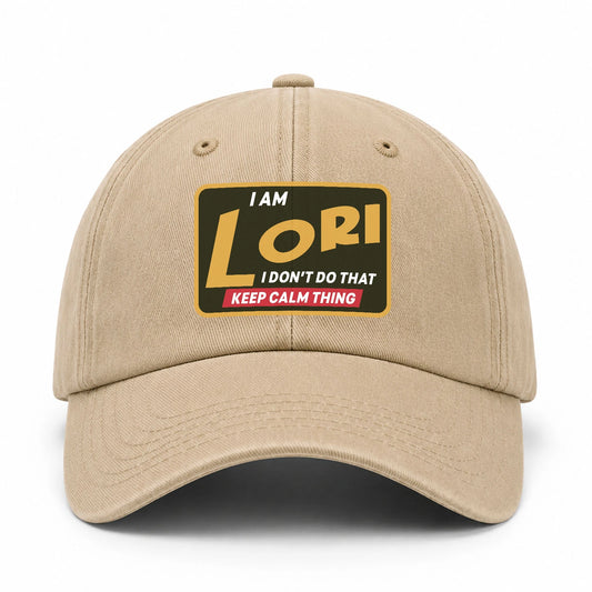 I Am Your Name I Don't Do That Keep Calm Thing Cap LORI 13K1 C54PF
