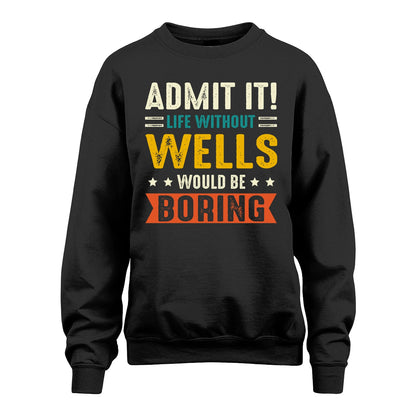 WELLS 13K2-124–Personalized Funny Quote Apparel “Life Without NAME Would Be Boring”