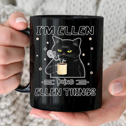I'm Name Doing Name Things Funny Black Cat Mug ELLEN 13K1 MG37