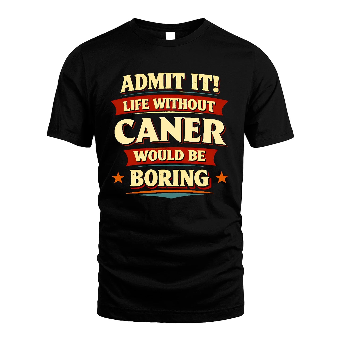 CANER 13K9-503 Admit It Life Without...